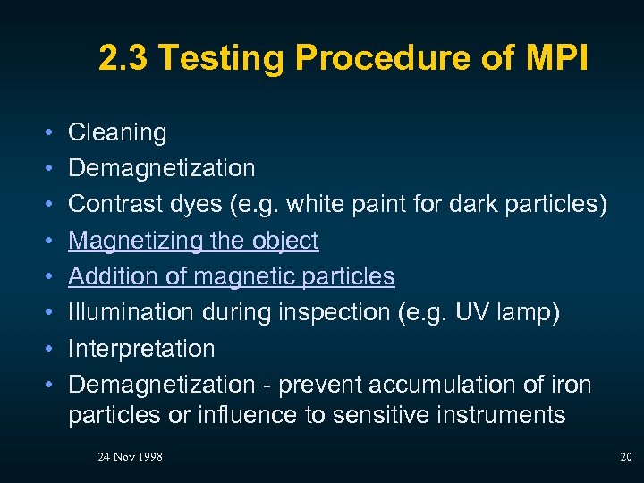 2. 3 Testing Procedure of MPI • • Cleaning Demagnetization Contrast dyes (e. g.