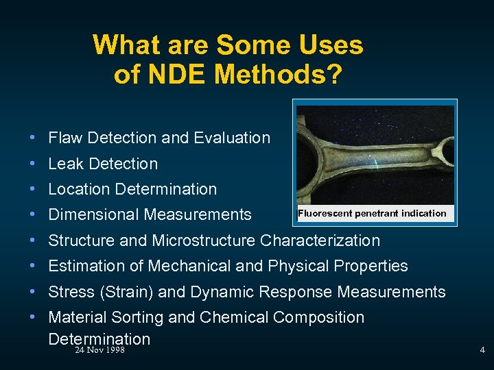 What are Some Uses of NDE Methods? • Flaw Detection and Evaluation • Leak