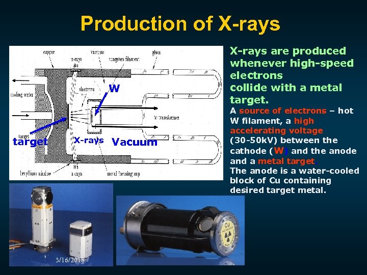 Production of X-rays W target X-rays 3/16/2018 Vacuum X-rays are produced whenever high-speed electrons