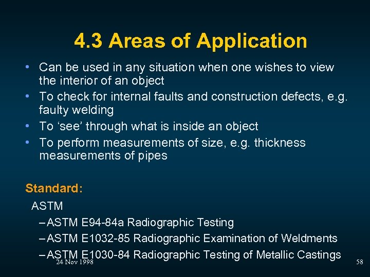 4. 3 Areas of Application • Can be used in any situation when one