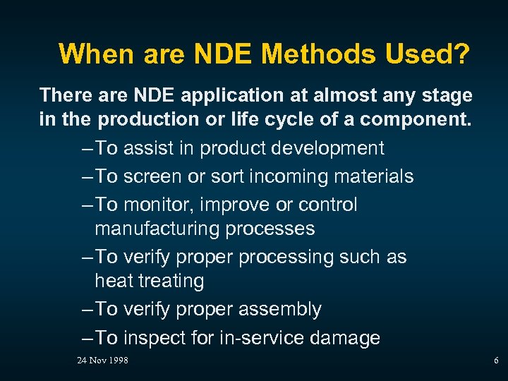 When are NDE Methods Used? There are NDE application at almost any stage in