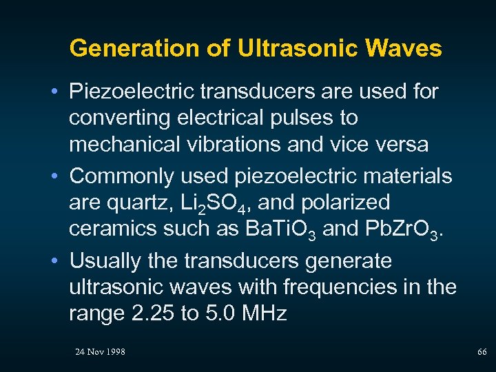 Generation of Ultrasonic Waves • Piezoelectric transducers are used for converting electrical pulses to