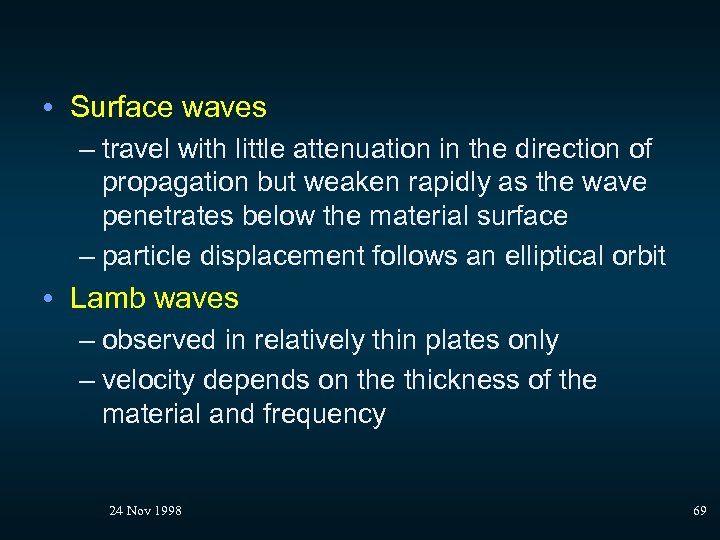  • Surface waves – travel with little attenuation in the direction of propagation