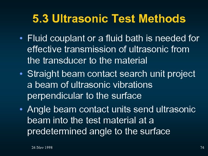 5. 3 Ultrasonic Test Methods • Fluid couplant or a fluid bath is needed