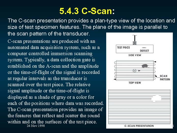 5. 4. 3 C-Scan: The C-scan presentation provides a plan-type view of the location