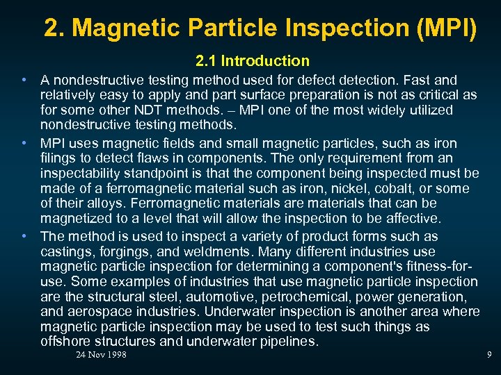 2. Magnetic Particle Inspection (MPI) 2. 1 Introduction • A nondestructive testing method used