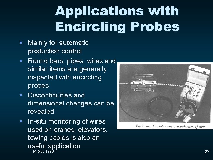 Applications with Encircling Probes • Mainly for automatic production control • Round bars, pipes,