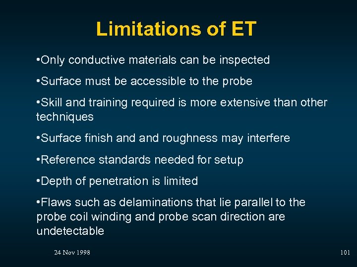 Limitations of ET • Only conductive materials can be inspected • Surface must be