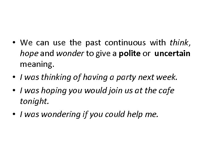  • We can use the past continuous with think, hope and wonder to