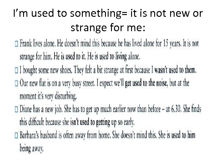 I’m used to something= it is not new or strange for me: 