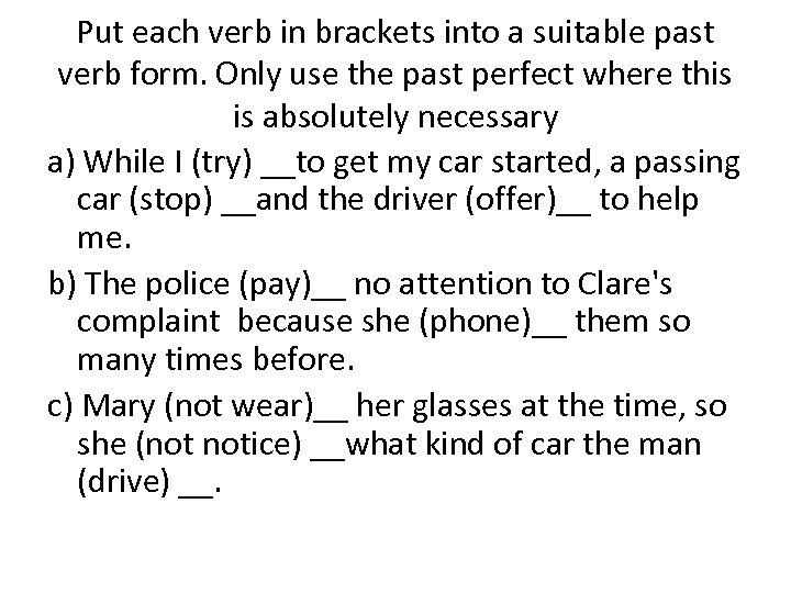 Put each verb in brackets into a suitable past verb form. Only use the
