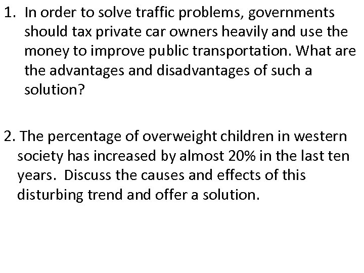 1. In order to solve traffic problems, governments should tax private car owners heavily