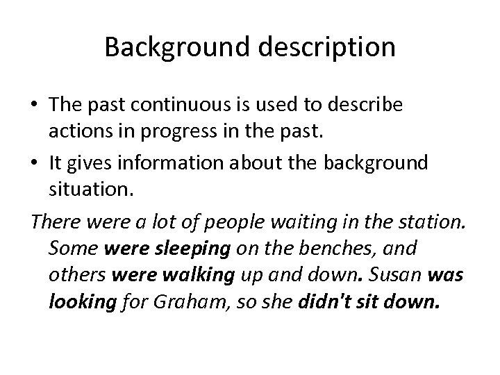 Background description • The past continuous is used to describe actions in progress in