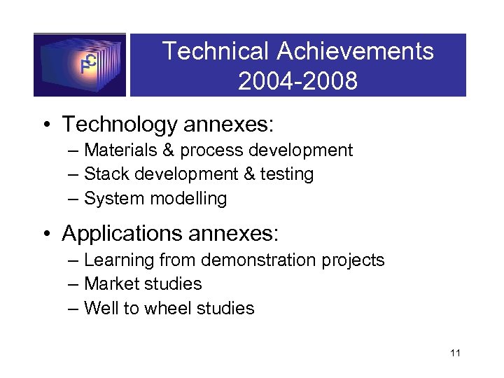 Technical Achievements 2004 -2008 • Technology annexes: – Materials & process development – Stack