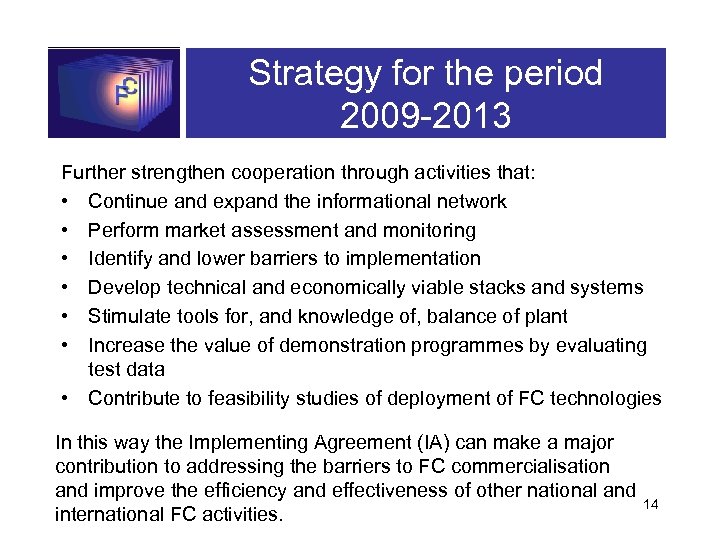 Strategy for the period 2009 -2013 Further strengthen cooperation through activities that: • Continue