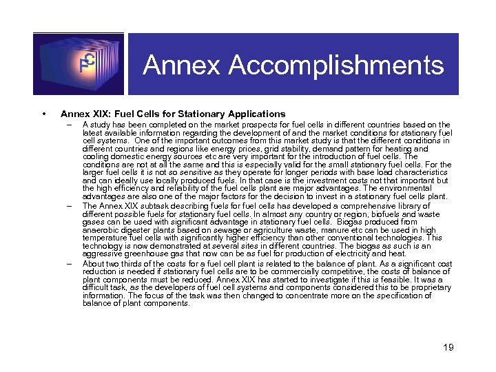 Annex Accomplishments • Annex XIX: Fuel Cells for Stationary Applications – – – A