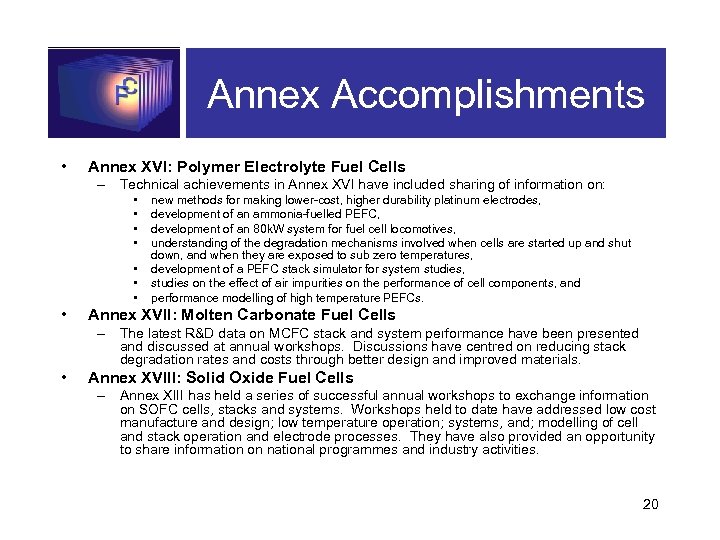 Annex Accomplishments • Annex XVI: Polymer Electrolyte Fuel Cells – Technical achievements in Annex