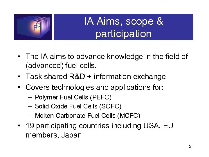 IA Aims, scope & participation • The IA aims to advance knowledge in the