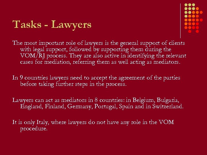 Tasks - Lawyers The most important role of lawyers is the general support of