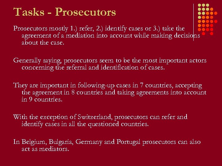 Tasks - Prosecutors mostly 1. ) refer, 2. ) identify cases or 3. )