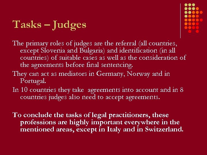 Tasks – Judges The primary roles of judges are the referral (all countries, except