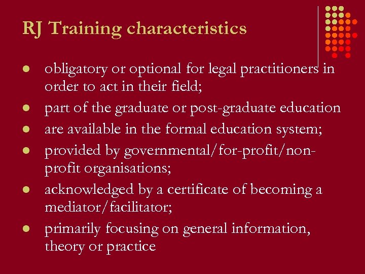 RJ Training characteristics l l l obligatory or optional for legal practitioners in order