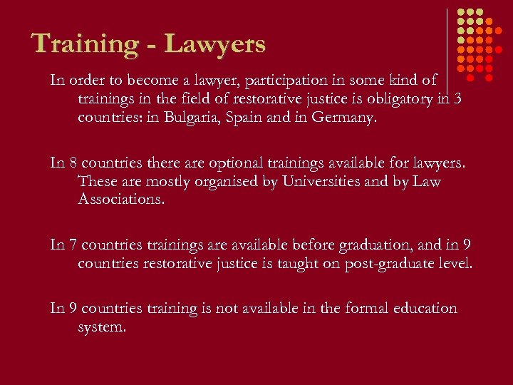 Training - Lawyers In order to become a lawyer, participation in some kind of