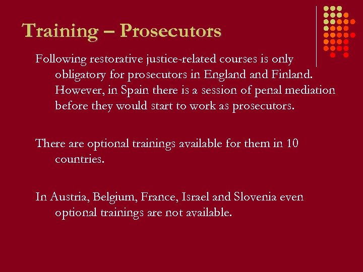 Training – Prosecutors Following restorative justice-related courses is only obligatory for prosecutors in England
