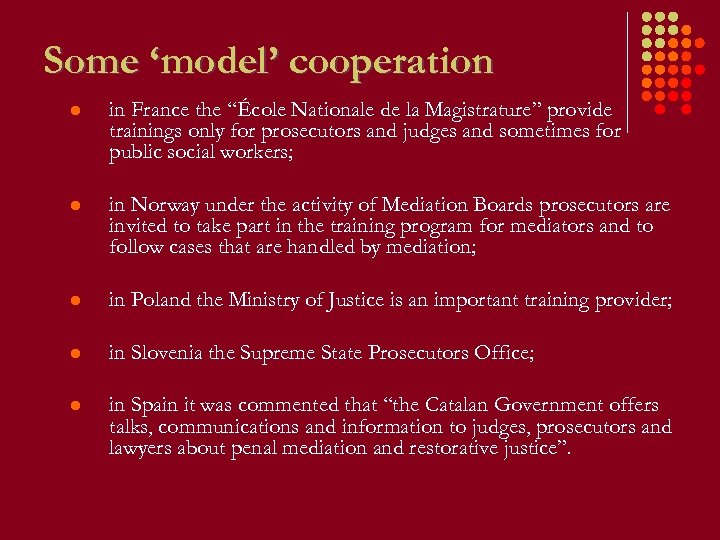 Some ‘model’ cooperation l in France the “École Nationale de la Magistrature” provide trainings