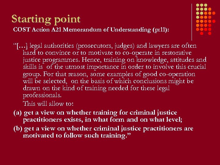 Starting point COST Action A 21 Memorandum of Understanding (p: 11): “[…] legal authorities