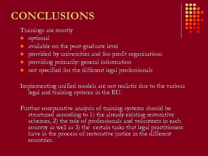 CONCLUSIONS Trainings are mostly l optional l available on the post-graduate level l provided