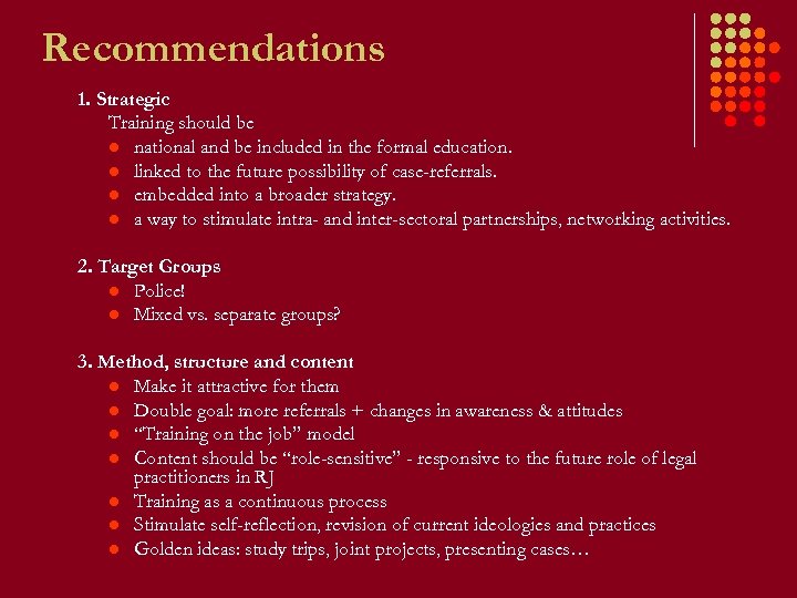 Recommendations 1. Strategic Training should be l national and be included in the formal