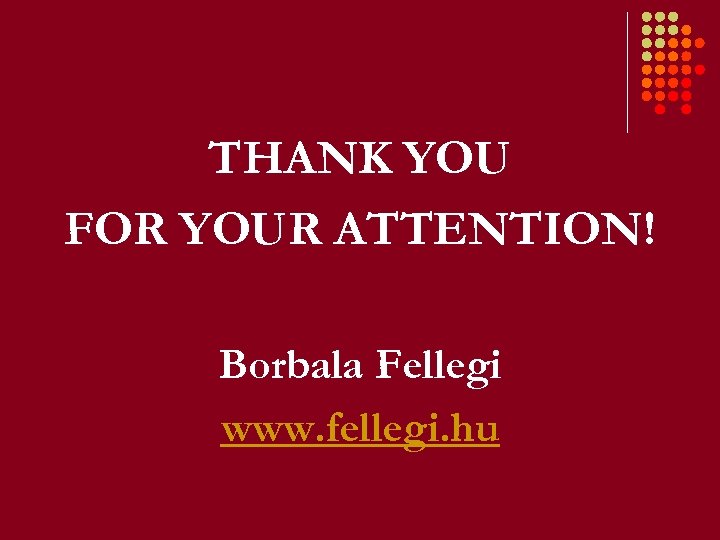 THANK YOU FOR YOUR ATTENTION! Borbala Fellegi www. fellegi. hu 