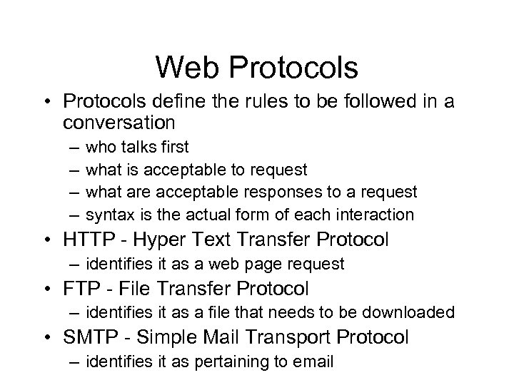 Web Protocols • Protocols define the rules to be followed in a conversation –