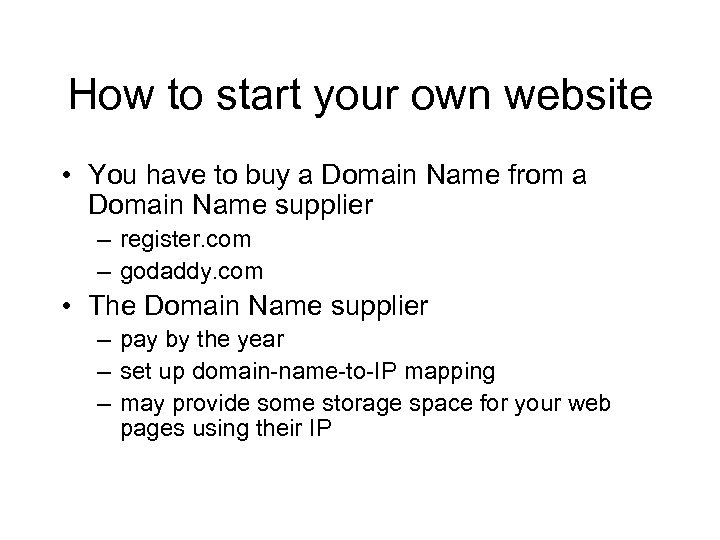 How to start your own website • You have to buy a Domain Name