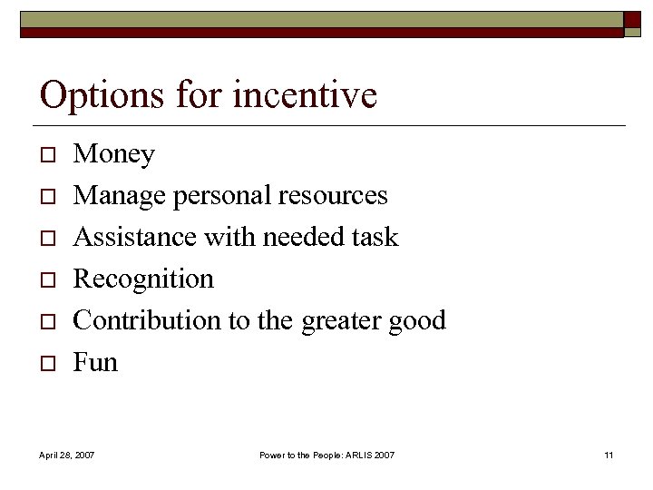 Options for incentive o o o Money Manage personal resources Assistance with needed task