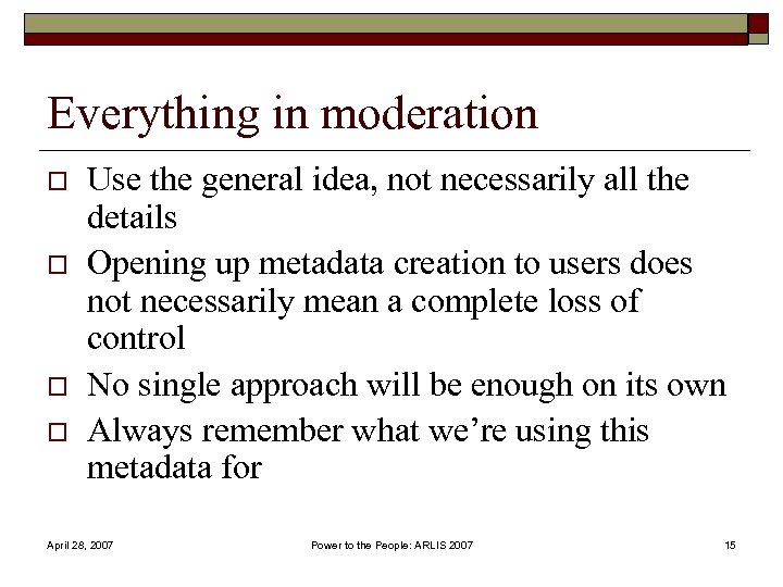 Everything in moderation o o Use the general idea, not necessarily all the details