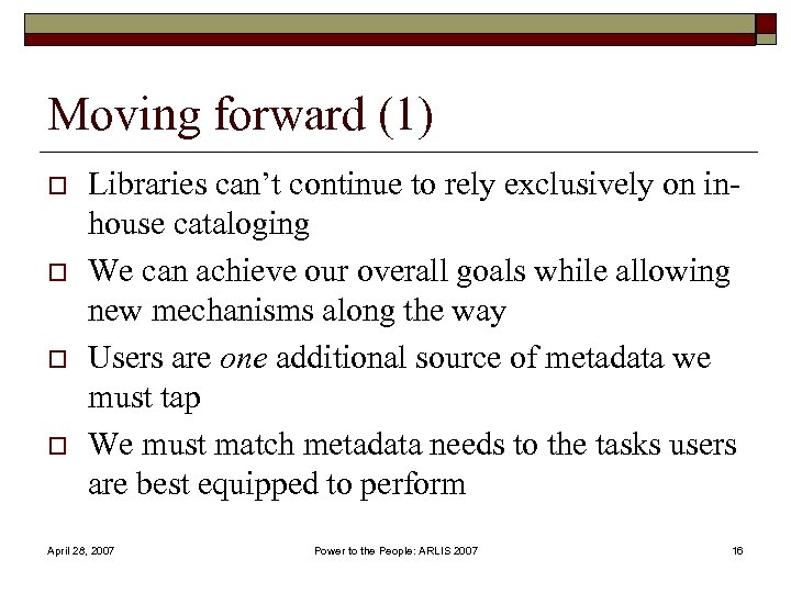 Moving forward (1) o o Libraries can’t continue to rely exclusively on inhouse cataloging