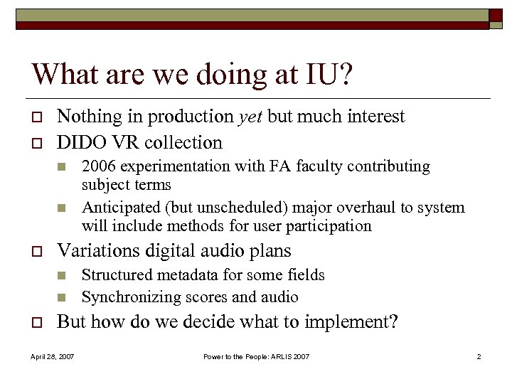 What are we doing at IU? o o Nothing in production yet but much