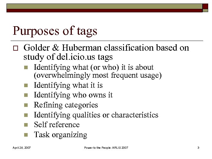 Purposes of tags o Golder & Huberman classification based on study of del. icio.