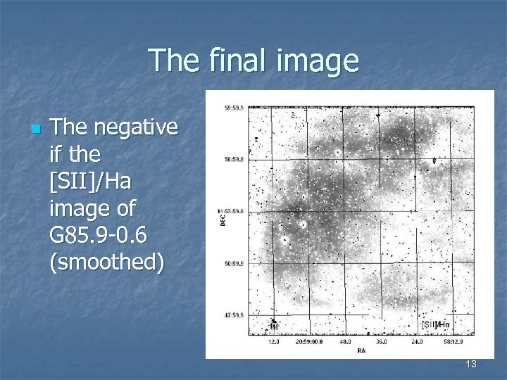 The final image n The negative if the [SII]/Ha image of G 85. 9