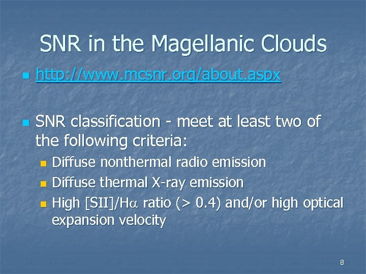 SNR in the Magellanic Clouds n n http: //www. mcsnr. org/about. aspx SNR classification