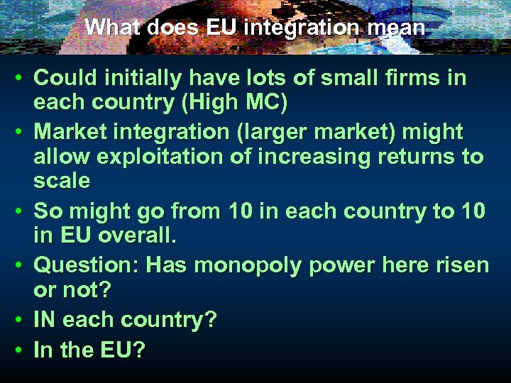What does EU integration mean • Could initially have lots of small firms in