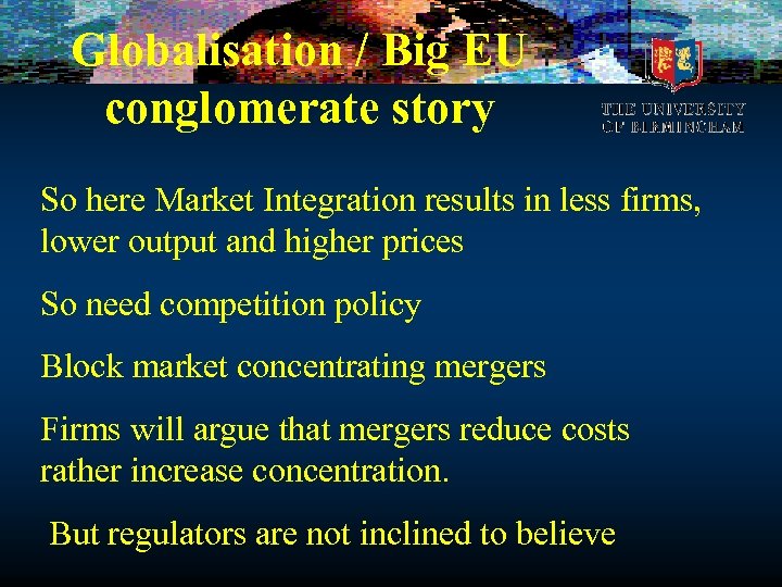 Globalisation / Big EU conglomerate story So here Market Integration results in less firms,
