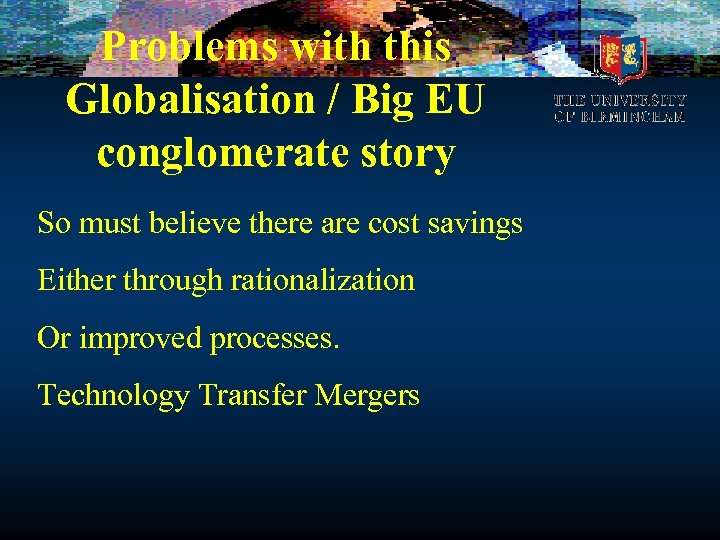 Problems with this Globalisation / Big EU conglomerate story So must believe there are