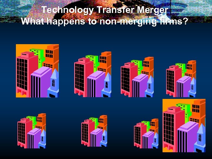 Technology Transfer Merger What happens to non-merging firms? 
