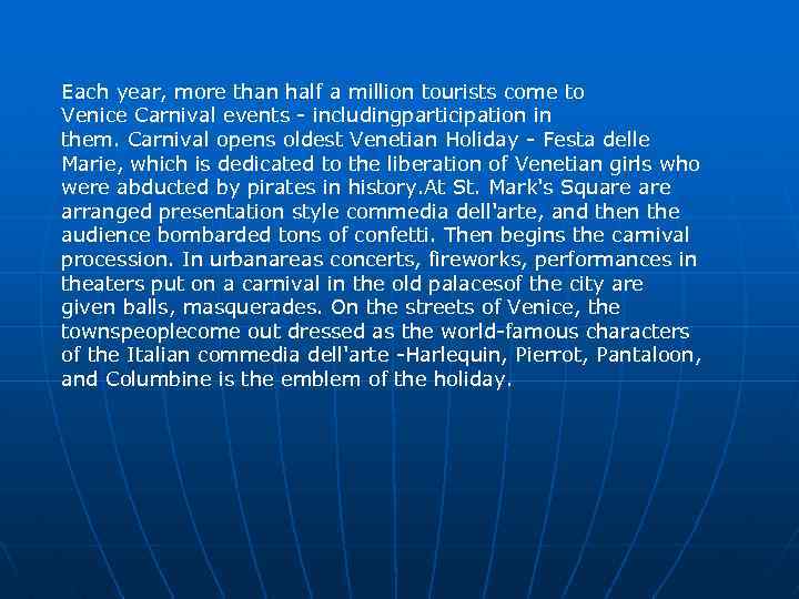 Each year, more than half a million tourists come to Venice Carnival events -