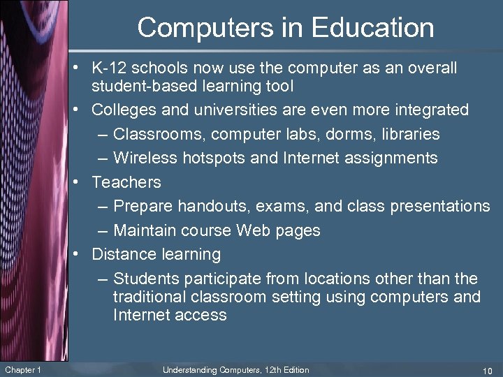 Computers in Education • K-12 schools now use the computer as an overall student-based