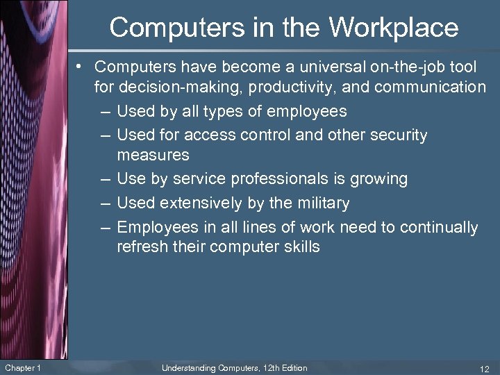 Computers in the Workplace • Computers have become a universal on-the-job tool for decision-making,