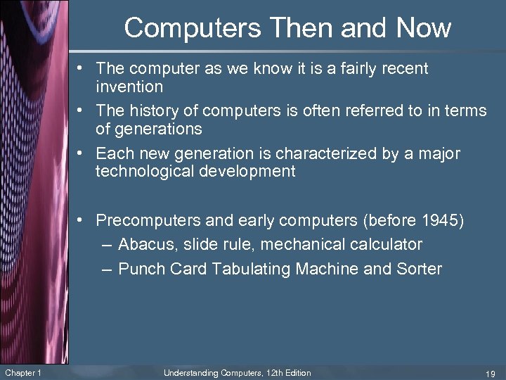 Computers Then and Now • The computer as we know it is a fairly